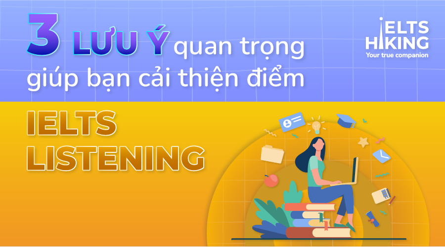 3 lưu ý quan trọng giúp bạn cải thiện điểm IELTS Listening