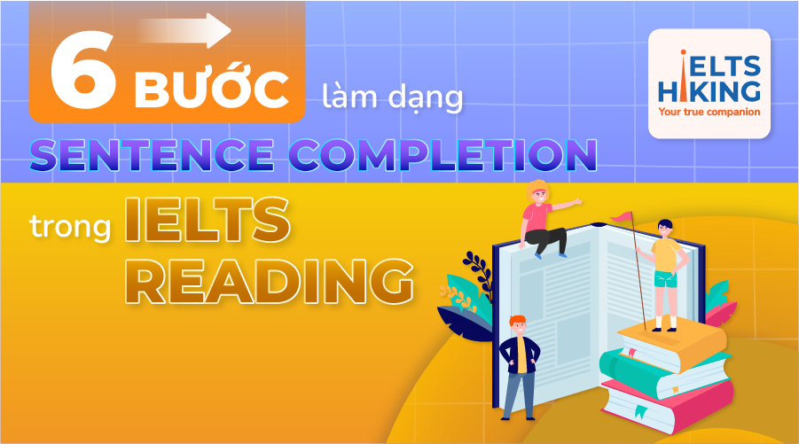 6 bước làm dạng Sentence Completion trong IELTS Reading