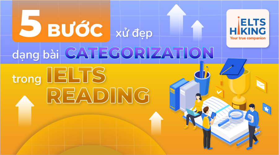 5 bước “xử đẹp” bài dạng Categorization trong IELTS Reading