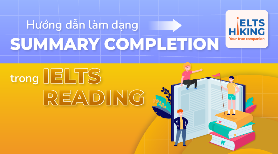 Hướng dẫn làm Dạng Summary Completion nhanh nhất trong IELTS Reading