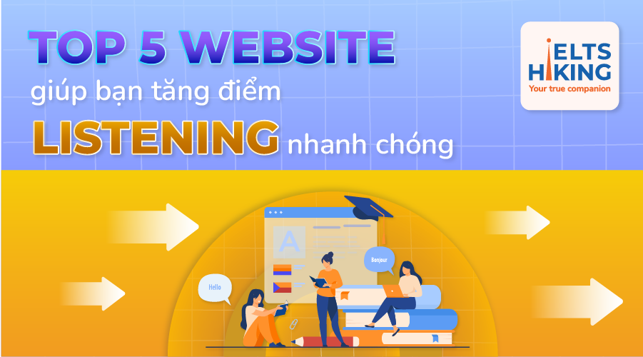 TOP 5 WEBSITE GIÚP BẠN TĂNG ĐIỂM LISTENING NHANH CHÓNG